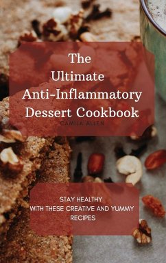 The Ultimate Anti-Inflammatory Dessert Cookbook - Allen, Camila
