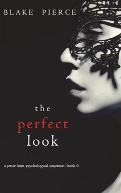 The Perfect Look (A Jessie Hunt Psychological Suspense Thriller-Book Six) - Pierce, Blake