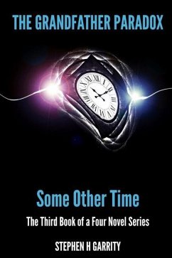 The Grandfather Paradox: Some Other Time - Garrity, Stephen H.