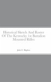 Historical Sketch And Roster Of The Kentucky 1st Battalion Mounted Rifles