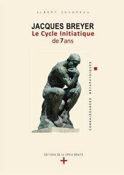 Jacques Breyer . Le Cycle initiatique de 7 ans - Champeau, Albert