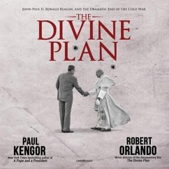 The Divine Plan: John Paul II, Ronald Reagan, and the Dramatic End of the Cold War - Kengor, Paul; Orlando, Robert