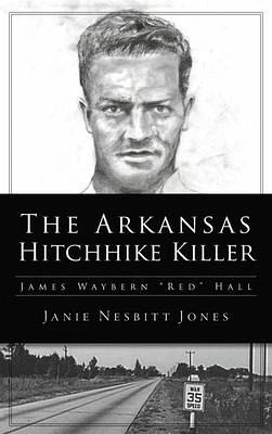 Arkansas Hitchhike Killer Arkansas Hitchhike Killer