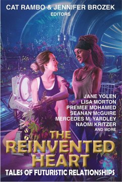 The Reinvented Heart: Tales of Futuristic Relationships - Yolen, Jane; Norton, Lisa; Mohamed, Premee