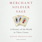 Merchant, Soldier, Sage Lib/E: A History of the World in Three Castes