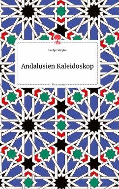 Andalusien Kaleidoskop. Life is a Story - story.one - Weyhe, Evelyn