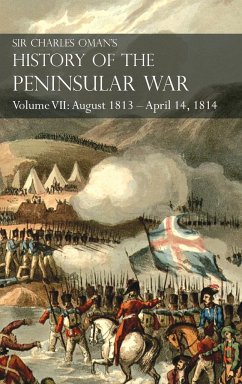 Sir Charles Oman's History of the Peninsular War Volume VII - Oman, Charles