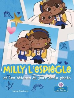 Milly l'Espiègle Et Les Bêtises Du Jour de la Photo (Silly Milly and the Picture Day Sillies) - Friedman, Laurie