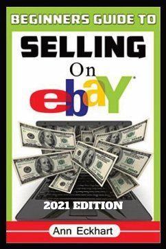 Beginner's Guide To Selling On Ebay 2021 Edition - Eckhart, Ann