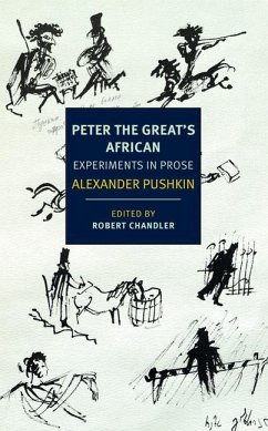 Peter the Great's African: Experiments in Prose - Pushkin, Alexander; Chandler, Robert