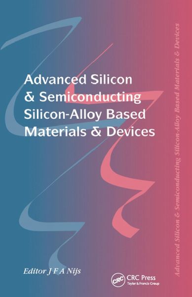 Advanced Silicon & Semiconducting Silicon-Alloy Based Materials & Devices (eBook, ePUB) Advanced Silicon & Semiconducting Silicon-Alloy Based Materials & Devices (eBook, ePUB)
