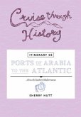 Cruise Through History - Itinerary 05 - Ports of Arabia to the Atlantic (eBook, ePUB)