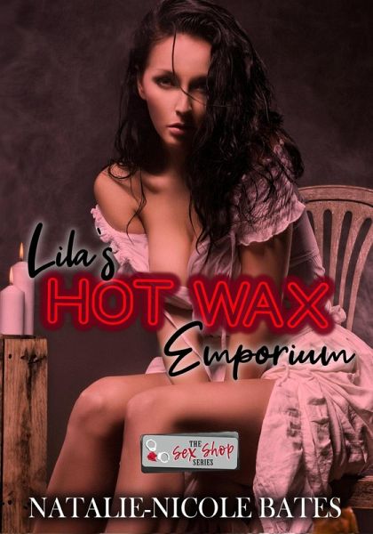 Lila's Hot Wax Emporium (eBook, ePUB) Lila's Hot Wax Emporium (eBook, ePUB)