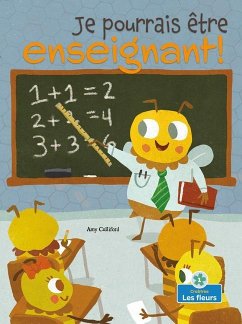 Je Pourrais Être Enseignant! (I Could Bee a Teacher!) - Culliford, Amy
