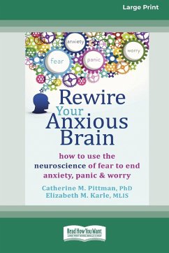 Rewire Your Anxious Brain - Pittman, Catherine M.; Karle, Elizabeth M.