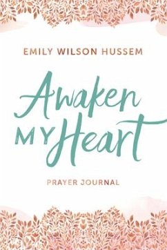 Awaken My Heart Prayer Journal - Hussem, Emily Wilson