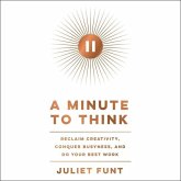 A Minute to Think Lib/E: Reclaim Creativity, Conquer Busyness, and Do Your Best Work