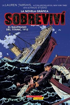Sobreviví el Naufragio del Titanic, 1912 (Graphix) (I Survived The Sinking Of The Titanic, 1912) - Tarshis, Lauren