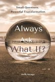 Always Ask.. What If
