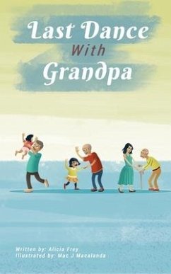 The Last Dance With Grandpa - Frey, Alicia