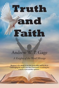 Truth and Faith - Gage, Andrew W. P.