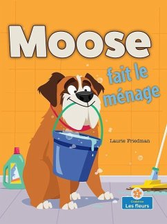 Moose Fait Le Ménage (Moose Cleans House) - Friedman, Laurie