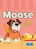 Moose Au Marché (Moose at the Market)