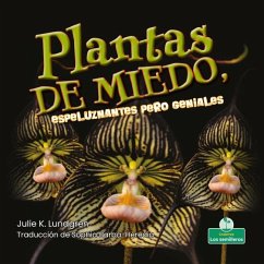 Plantas de Miedo, Espeluznantes Pero Geniales (Creepy But Cool Scary Plants) - Lundgren, Julie K.