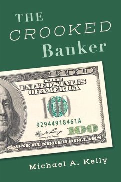 The Crooked Banker - Kelly, Michael A.