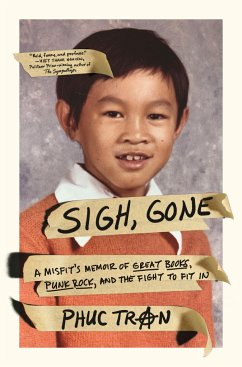 Sigh, Gone: A Misfit's Memoir of Great Books, Punk Rock, and the Fight to Fit in - Tran, Phuc