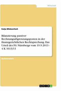 Bilanzierung passiver Rechnungsabgrenzungsposten in der finanzgerichtlichen Rechtsprechung. Das Urteil des FG Nürnbergs vom 19.9.2013 - 4 K 1613/11 - Miskewitsch, Katja