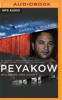 Peyakow: Reclaiming Cree Dignity - McLeod, Darrel J.