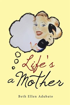Life's a Mother - Adubato, Beth Ellen