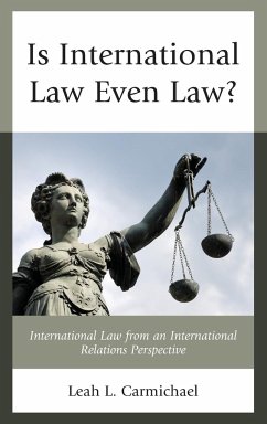 Is International Law Even Law? - Carmichael, Leah L.
