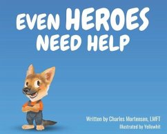 Even Heroes Need Help - Mortensen, Charles M.