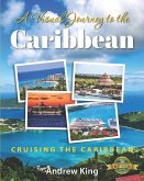 A Visual Journey to the Caribbean: Cruising The Caribbean