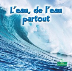 L'Eau, de l'Eau Partout (Water, Water Everywhere) - Lundgren, Julie K.