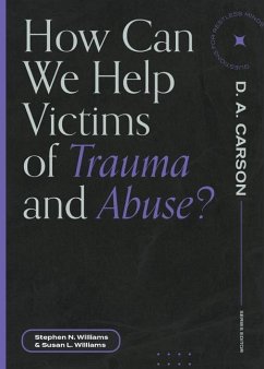 How Can We Help Victims of Trauma and Abuse? - Williams, Stephen N; Williams, Susan L