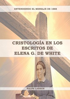 Cristología en los Escritos de Elena G. de White - Larson, Ralph