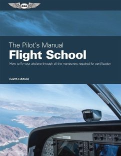 The Pilot's Manual: Flight School - The Pilot's Manual Editorial Team