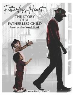 Fatherless Heart: The Story of a Fatherless Child: Interactive Workbook - Ford, Laurie