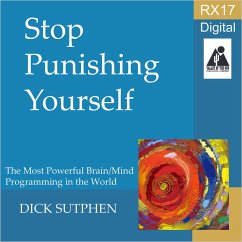 RX 17 Series: Stop Punishing Yourself (MP3-Download) - Sutphen, Dick