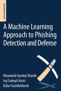 A Machine-Learning Approach to Phishing Detection and Defense (eBook, PDF) - Akanbi, O. A.; Amiri, Iraj Sadegh; Fazeldehkordi, E.