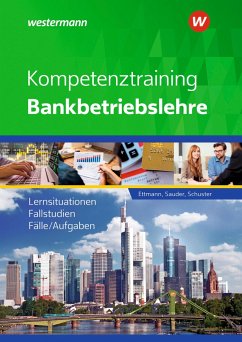 Kompetenztraining Bankbetriebslehre. Schülerband - Ettmann, Bernhard;Schuster, Jan