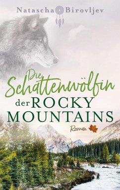 Die Schattenwölfin der Rocky Mountains - Birovljev, Natascha