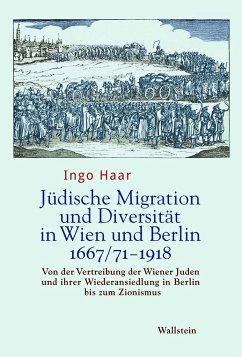 Jüdische Migration und Diversität in Wien und Berlin 1667/71-1918 - Haar, Ingo