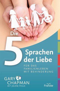 Die 5 Sprachen der Liebe für das Familienleben mit Behinderung - Chapman, Gary;Philo, Jolene