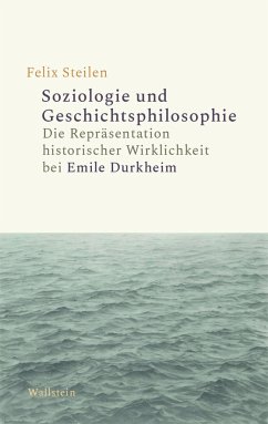Soziologie und Geschichtsphilosophie - Steilen, Felix