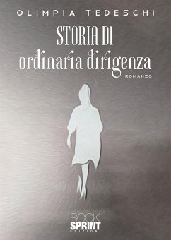 Storia di ordinaria dirigenza (eBook, ePUB) - Tedeschi, Olimpia