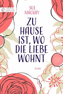 Zu Hause ist, wo die Liebe wohnt (eBook, ePUB) - MacKay, Sue